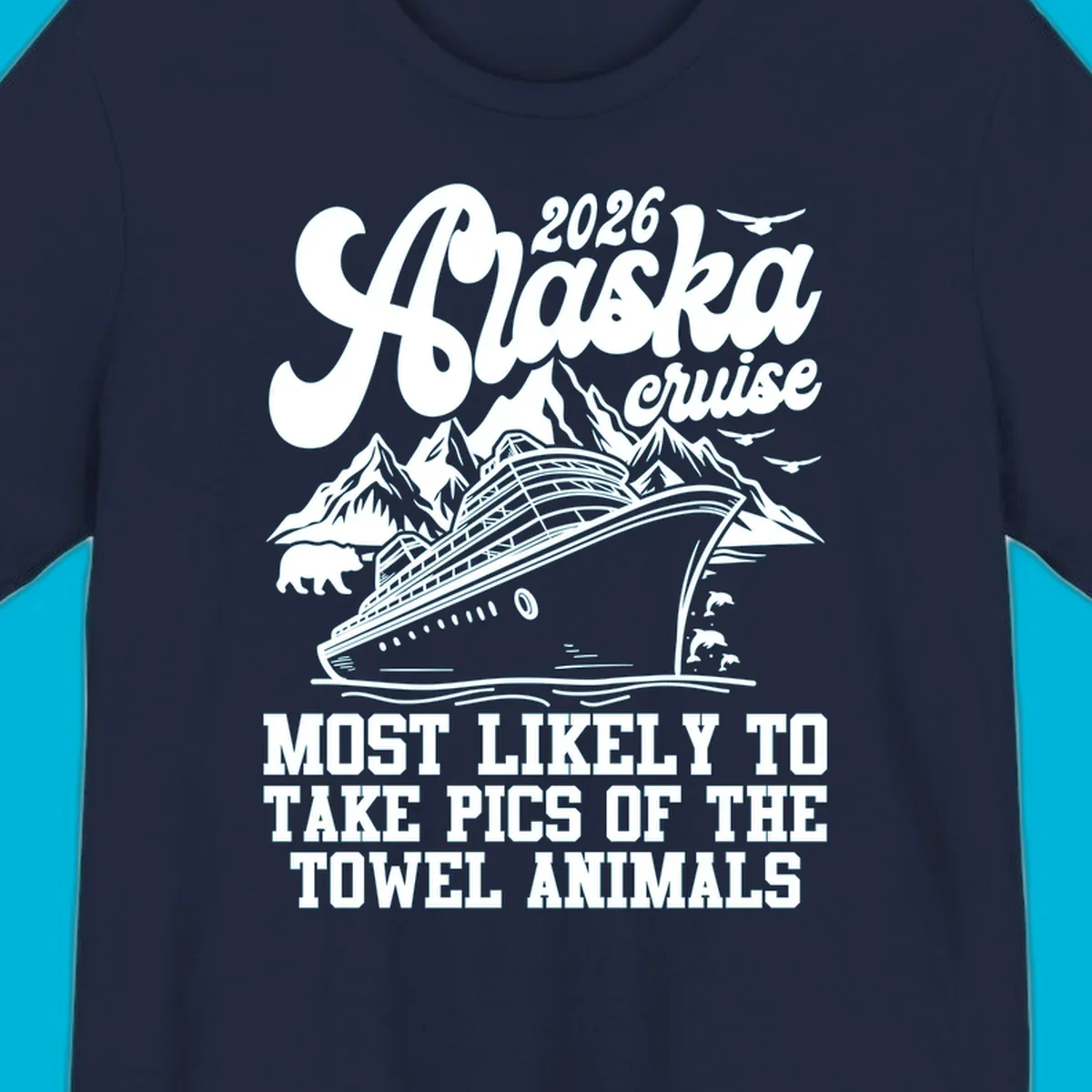 Illustrated design for 2026 Alaska cruise with a ship, mountains, bear, dolphins, and text about taking pics of towel animals.