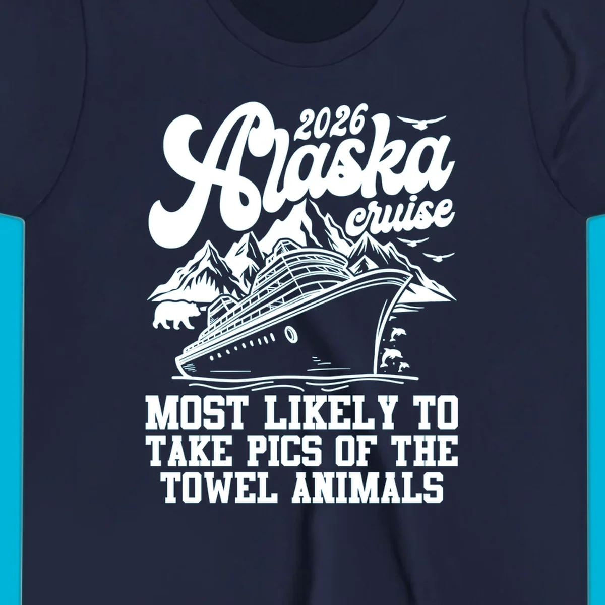 Illustrated design for 2026 Alaska cruise with a ship, mountains, bear, dolphins, and text about taking pics of towel animals.