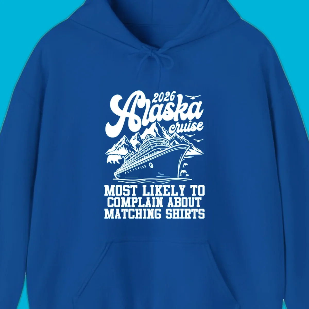 Vintage-style 2026 Alaska cruise illustration with a ship, mountains, bear, dolphins, and text 'MOST LIKELY TO COMPLAIN ABOUT MATCHING SHIRTS' for an alaska-cruise-complain-shirt.