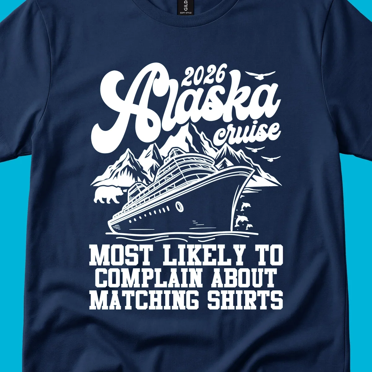 Vintage-style 2026 Alaska cruise illustration with a ship, mountains, bear, dolphins, and text 'MOST LIKELY TO COMPLAIN ABOUT MATCHING SHIRTS' for an alaska-cruise-complain-shirt.