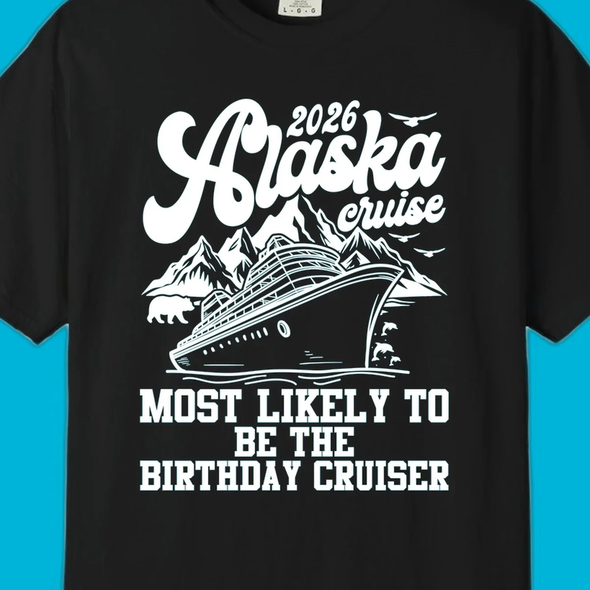 An illustrated 2026 Alaska cruise design with a ship, mountains, bear, and 'MOST LIKELY TO BE THE BIRTHDAY CRUISER' text. Primary keyword: 2026-birthday-alaska-cruise.