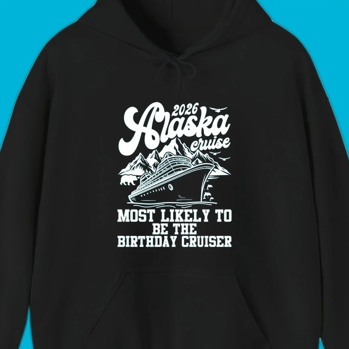 An illustrated 2026 Alaska cruise design with a ship, mountains, bear, and 'MOST LIKELY TO BE THE BIRTHDAY CRUISER' text. Primary keyword: 2026-birthday-alaska-cruise.