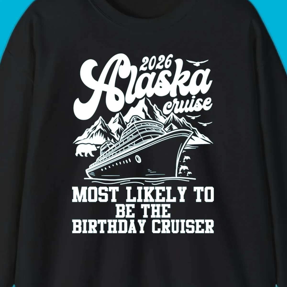 An illustrated 2026 Alaska cruise design with a ship, mountains, bear, and 'MOST LIKELY TO BE THE BIRTHDAY CRUISER' text. Primary keyword: 2026-birthday-alaska-cruise.