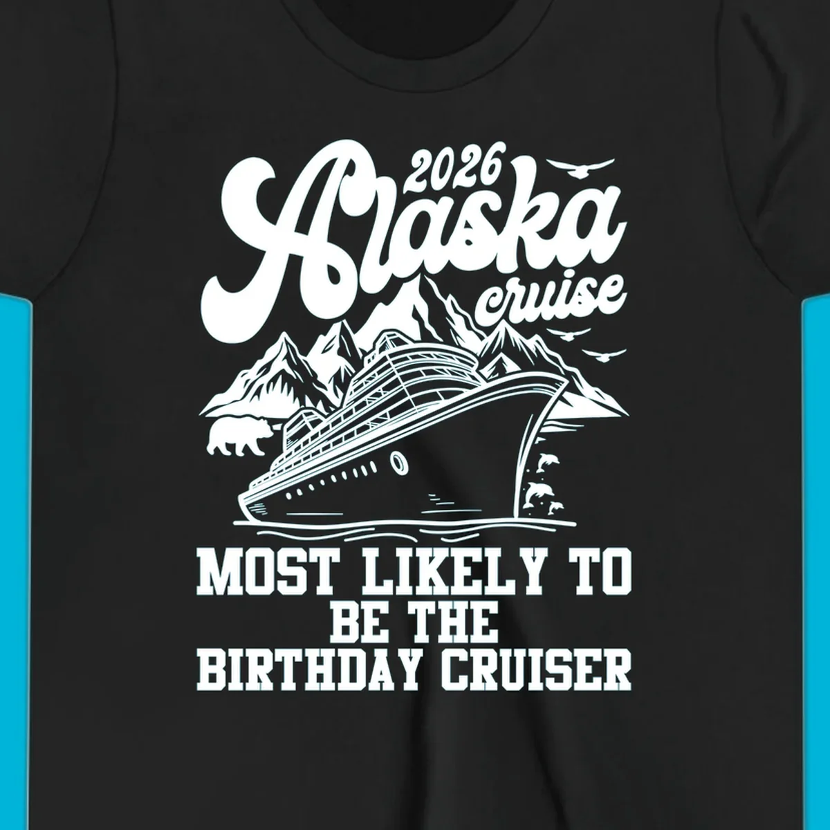 An illustrated 2026 Alaska cruise design with a ship, mountains, bear, and 'MOST LIKELY TO BE THE BIRTHDAY CRUISER' text. Primary keyword: 2026-birthday-alaska-cruise.