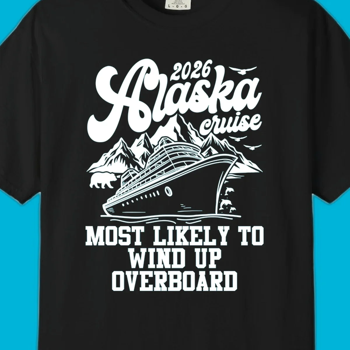 Illustration of a cruise ship, mountains, bear, and dolphins with "2026 Alaska cruise MOST LIKELY TO WIND UP OVERBOARD" for a most-likely-overboard-cruise.