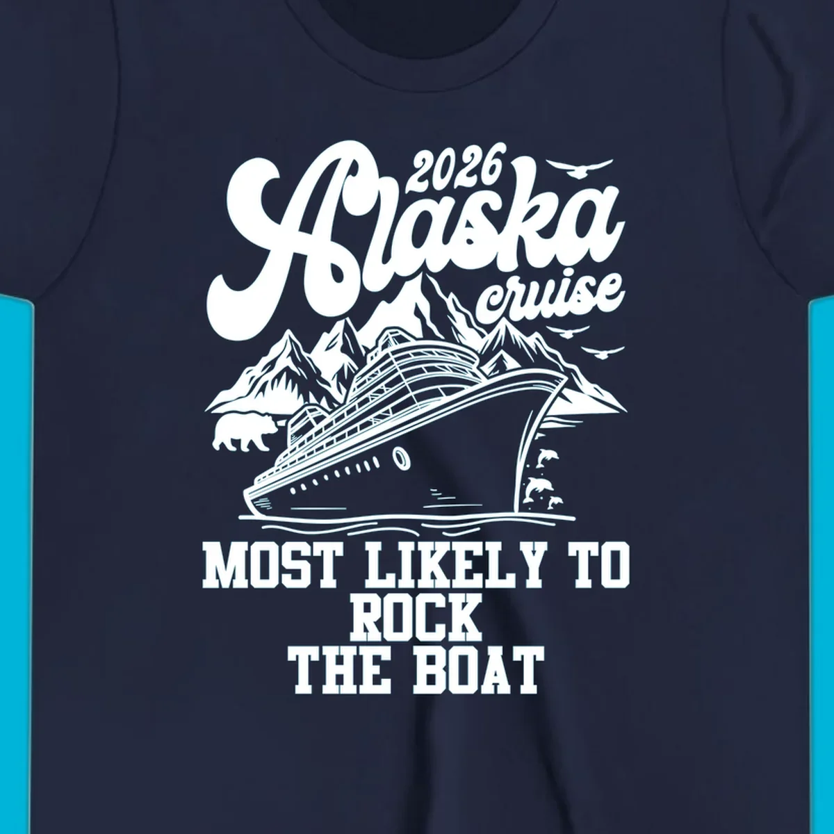 An illustrated Alaska cruise rock the boat design with a ship, mountains, bear, dolphins, and birds.