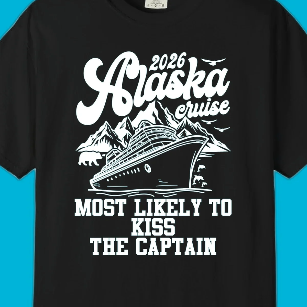 Vintage-style Alaska cruise design with a ship, mountains, bear, and text 'Most Likely To Kiss The Captain'.