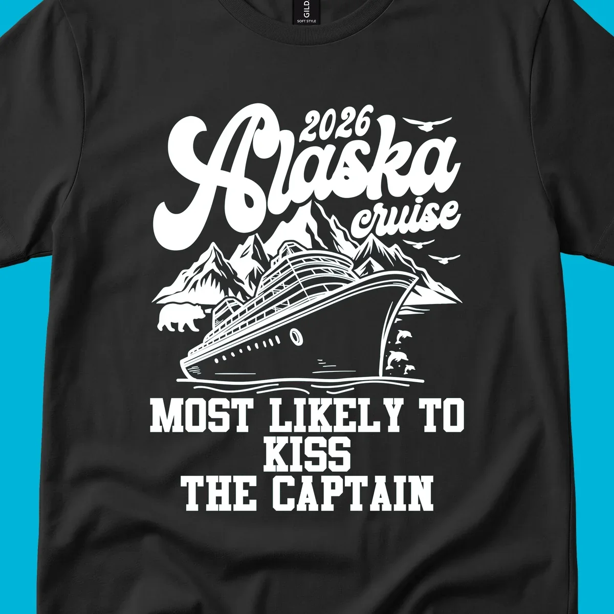 Vintage-style Alaska cruise design with a ship, mountains, bear, and text 'Most Likely To Kiss The Captain'.