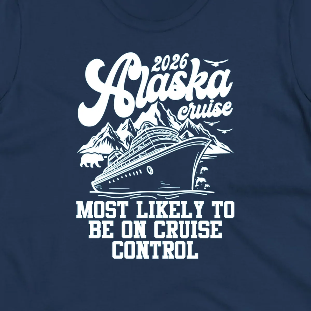 Illustration of a cruise ship sailing past mountains with a bear, dolphins, and seagulls. Text reads '2026 Alaska cruise MOST LIKELY TO BE ON CRUISE CONTROL'.