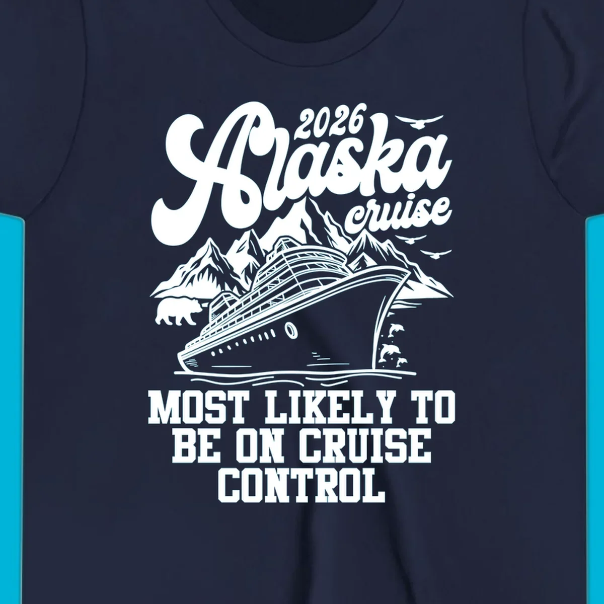 Illustration of a cruise ship sailing past mountains with a bear, dolphins, and seagulls. Text reads '2026 Alaska cruise MOST LIKELY TO BE ON CRUISE CONTROL'.