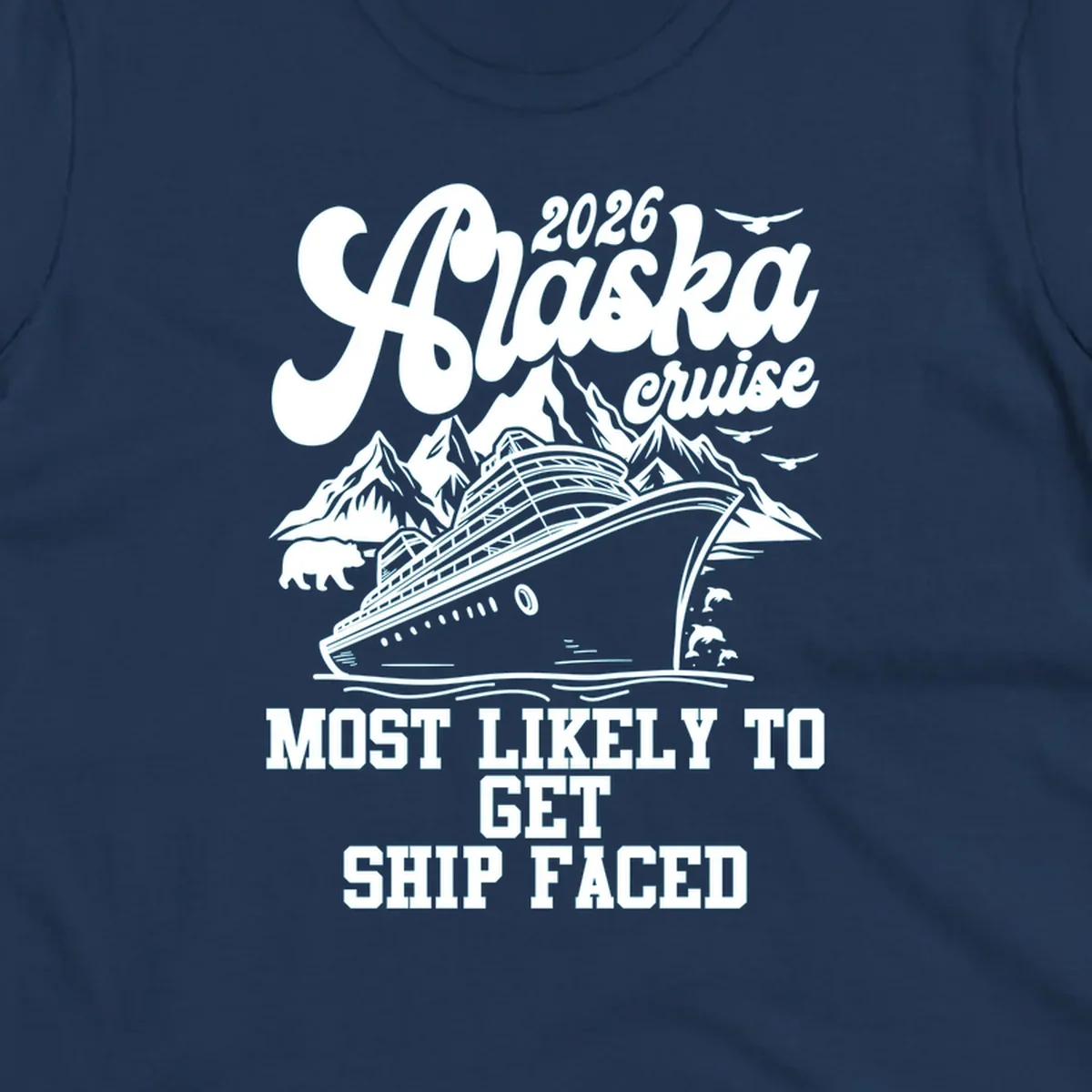 White illustration for a 2026 Alaska cruise featuring a ship, mountains, bear, dolphins, and 'Most Likely To Get Ship Faced'.