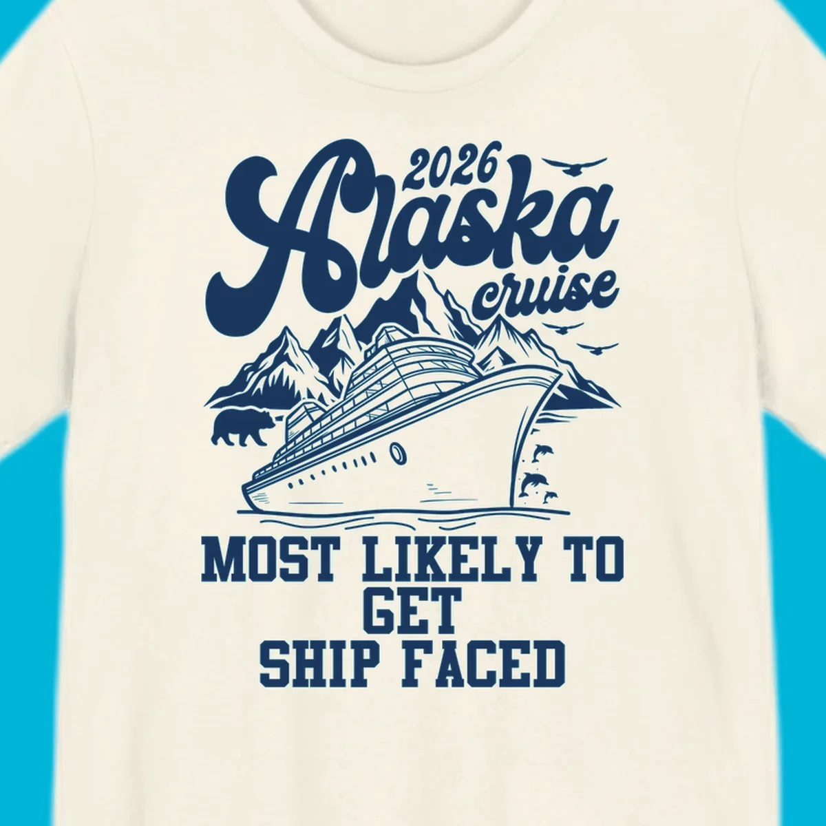 White illustration for a 2026 Alaska cruise featuring a ship, mountains, bear, dolphins, and 'Most Likely To Get Ship Faced'.