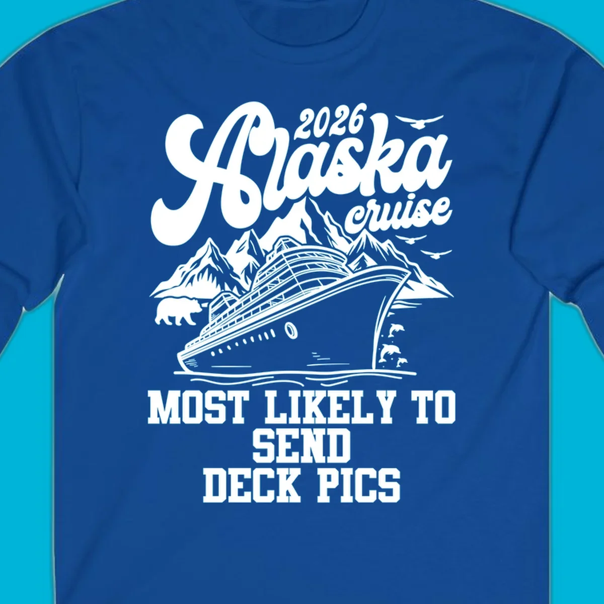 A white illustration shows a cruise ship, mountains, bear, and dolphins, with text "2026 Alaska cruise MOST LIKELY TO SEND DECK PICS".