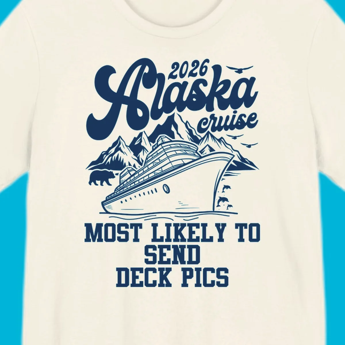 A white illustration shows a cruise ship, mountains, bear, and dolphins, with text "2026 Alaska cruise MOST LIKELY TO SEND DECK PICS".