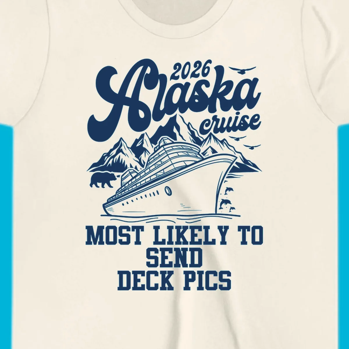 A white illustration shows a cruise ship, mountains, bear, and dolphins, with text "2026 Alaska cruise MOST LIKELY TO SEND DECK PICS".