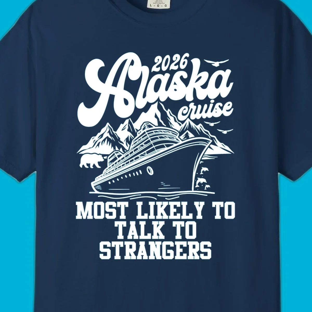 A 2026 Alaska cruise design with a ship, mountains, bear, dolphins, and text: Most Likely To Talk To Strangers.