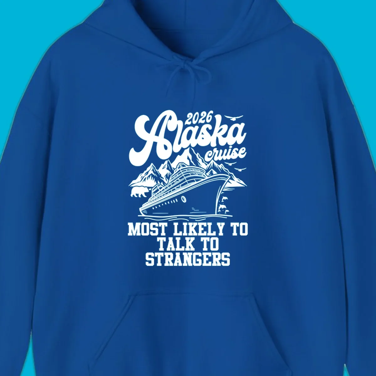 A 2026 Alaska cruise design with a ship, mountains, bear, dolphins, and text: Most Likely To Talk To Strangers.