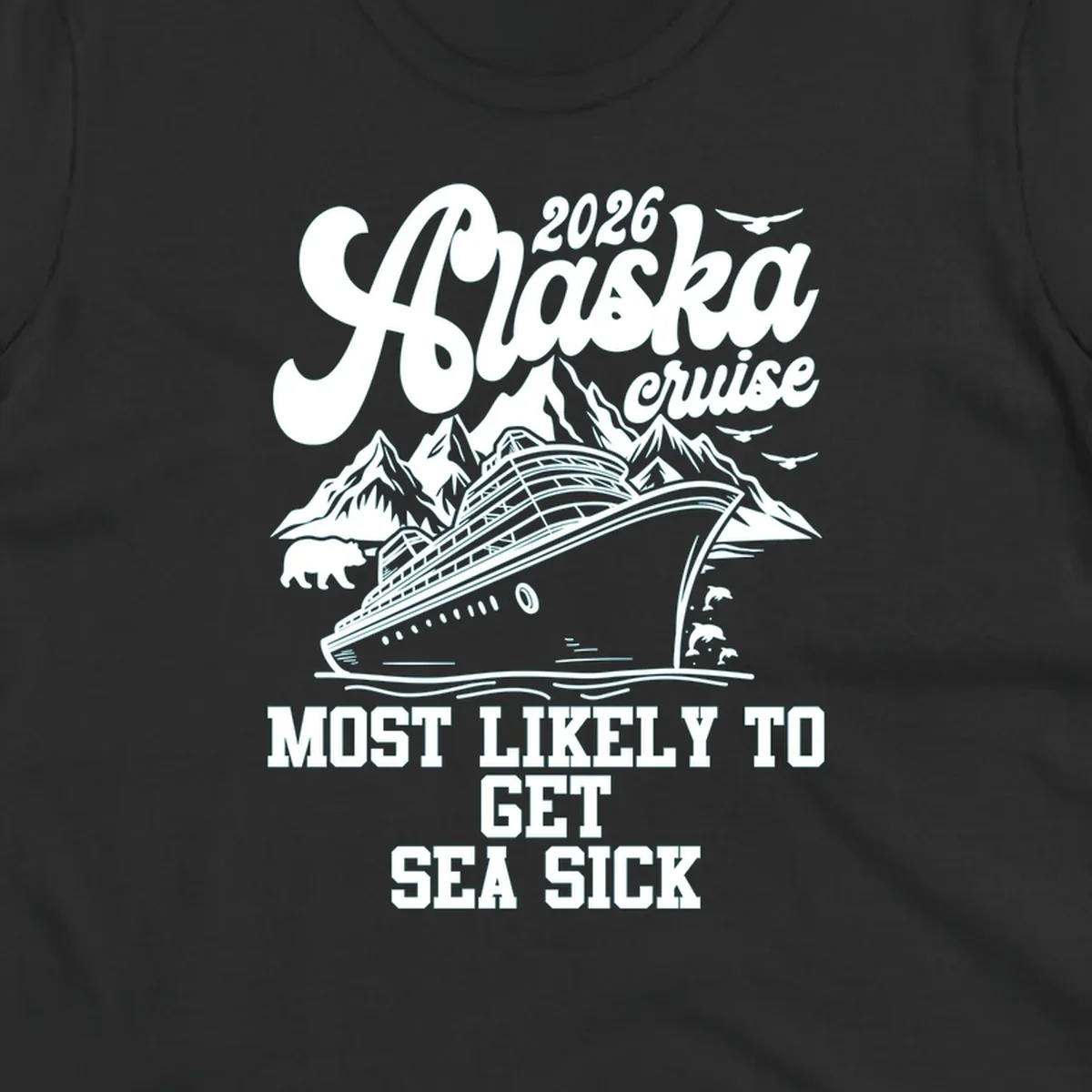 Vintage style Alaska cruise design with a ship, mountains, bear, dolphins, and text '2026 Alaska cruise MOST LIKELY TO GET SEA SICK' for the most-likely-sea-sick-cruise.