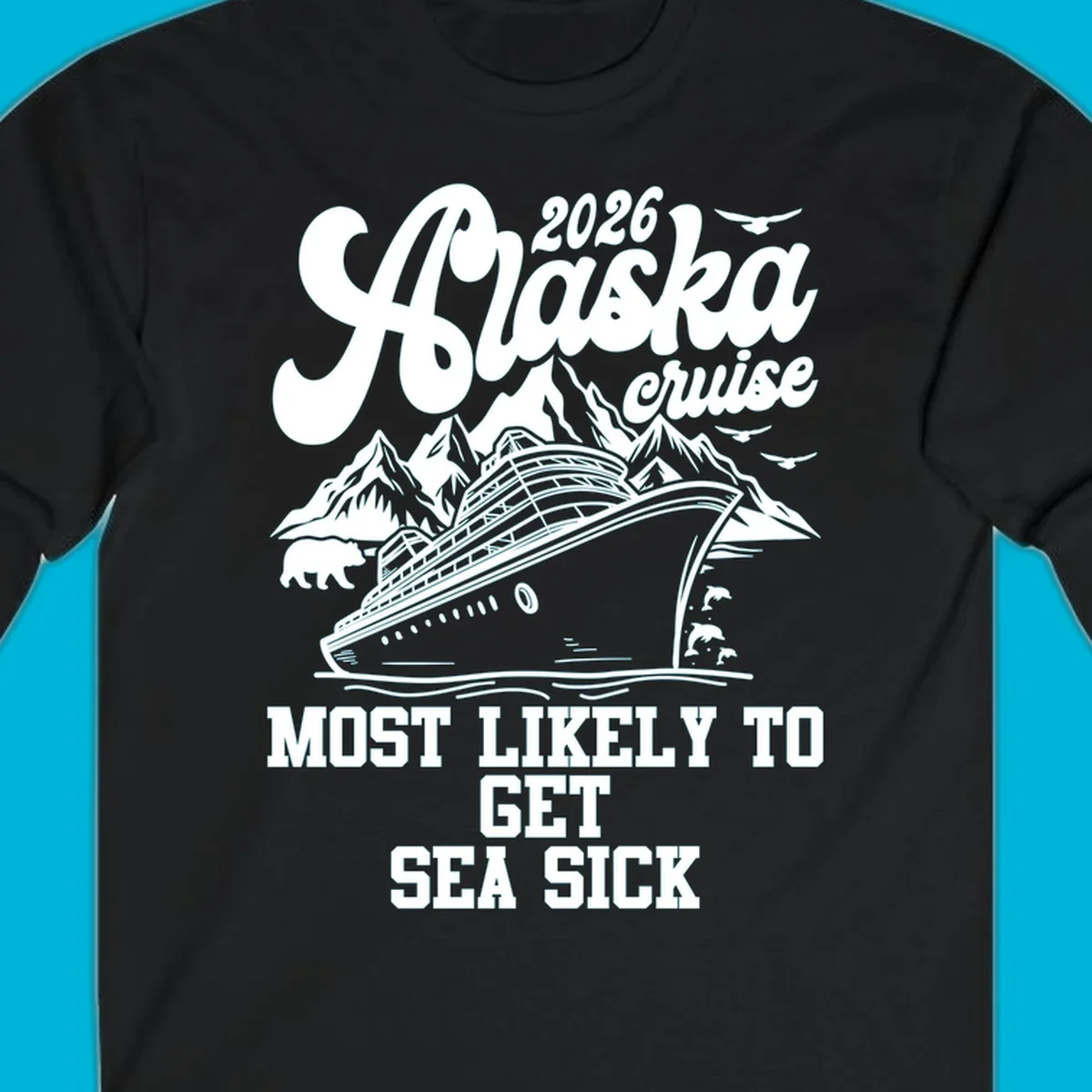 Vintage style Alaska cruise design with a ship, mountains, bear, dolphins, and text '2026 Alaska cruise MOST LIKELY TO GET SEA SICK' for the most-likely-sea-sick-cruise.