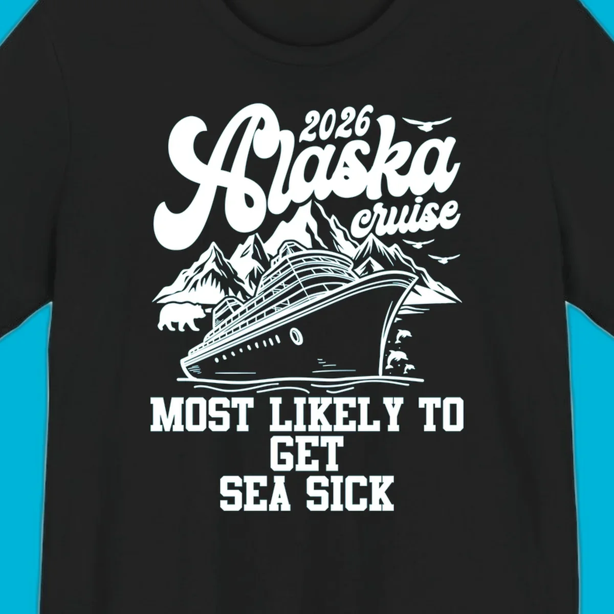 Vintage style Alaska cruise design with a ship, mountains, bear, dolphins, and text '2026 Alaska cruise MOST LIKELY TO GET SEA SICK' for the most-likely-sea-sick-cruise.