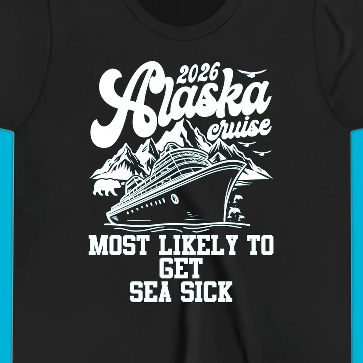 Vintage style Alaska cruise design with a ship, mountains, bear, dolphins, and text '2026 Alaska cruise MOST LIKELY TO GET SEA SICK' for the most-likely-sea-sick-cruise.