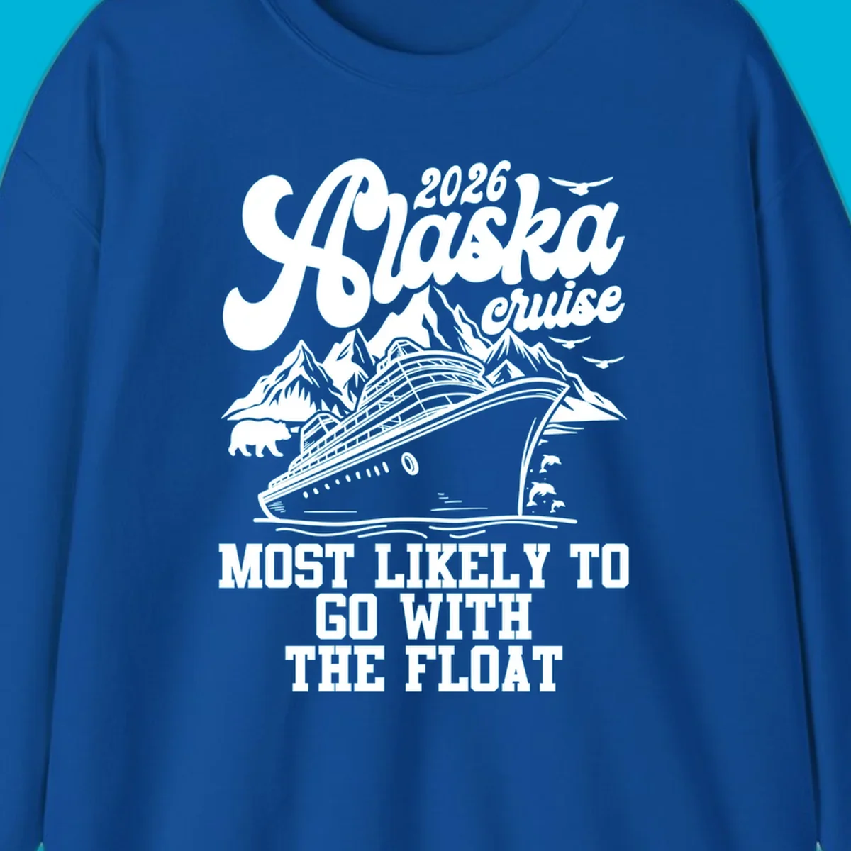 A vintage-style illustration for an Alaska 2026 cruise, featuring a ship, mountains, bear, and text 'MOST LIKELY TO GO WITH THE FLOAT'.