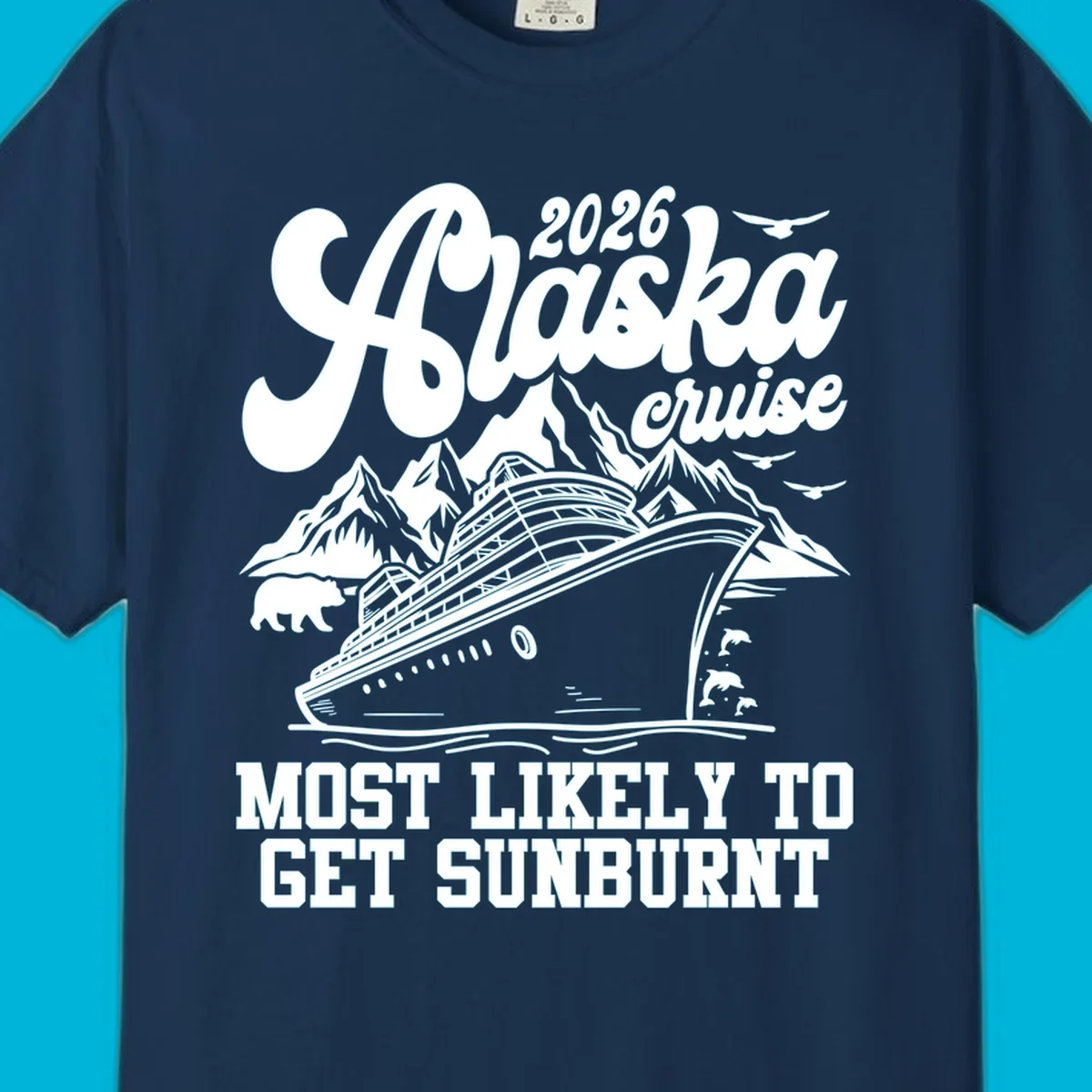 Vintage-style illustration of a cruise ship, mountains, bear, and dolphins with "2026 Alaska cruise MOST LIKELY TO GET SUNBURNT".