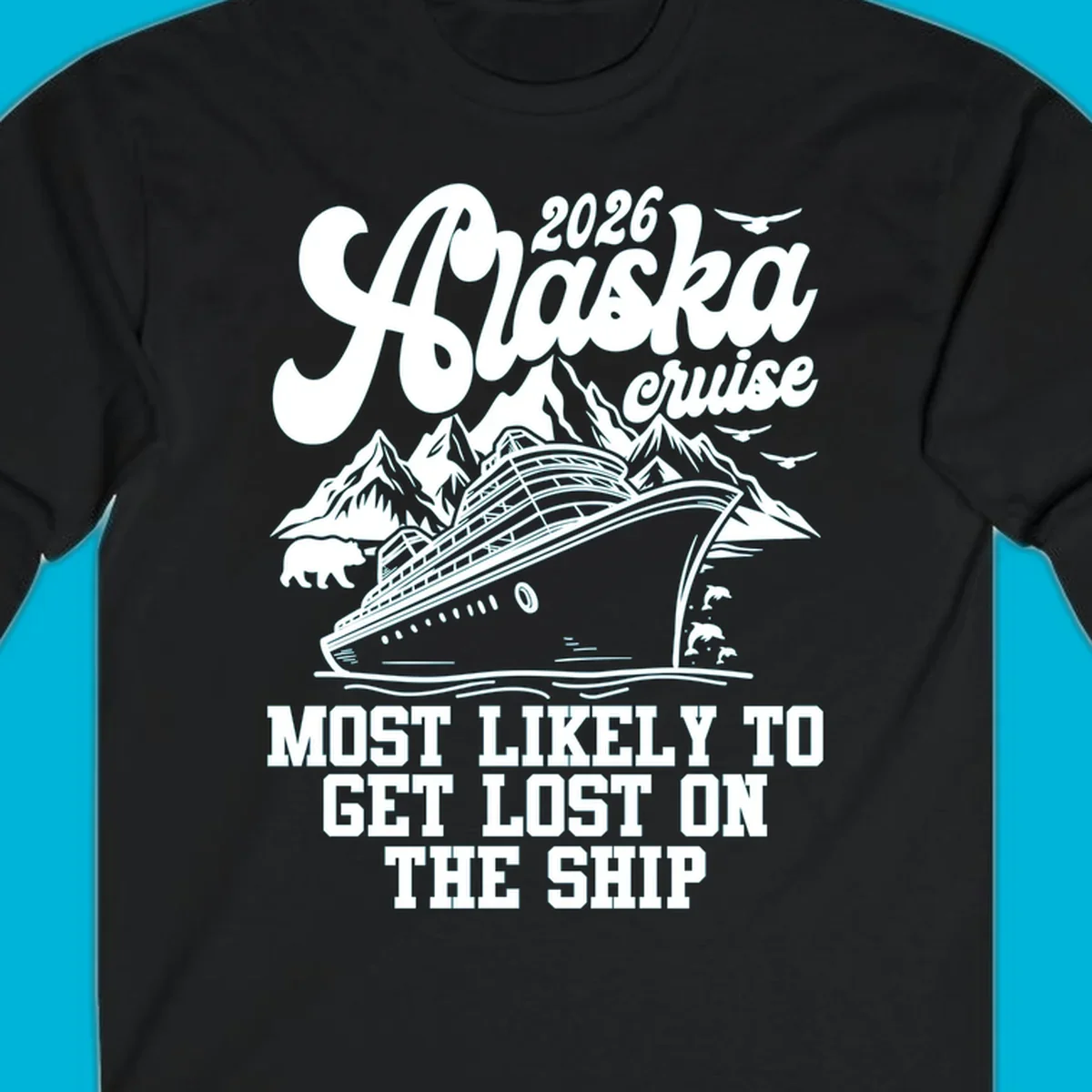 Scenic illustration for a 2026 Alaska cruise featuring a ship, mountains, bear, dolphins, and text: most likely to get lost on ship.