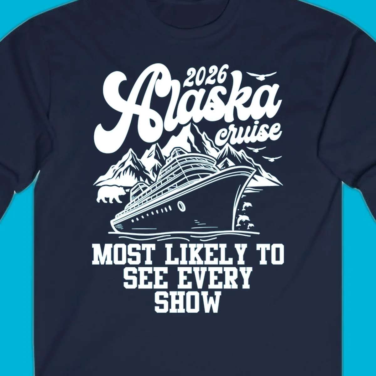 An illustration for a 2026 Alaska cruise with a ship, mountains, a bear, dolphins, and text 'MOST LIKELY TO SEE EVERY SHOW'.