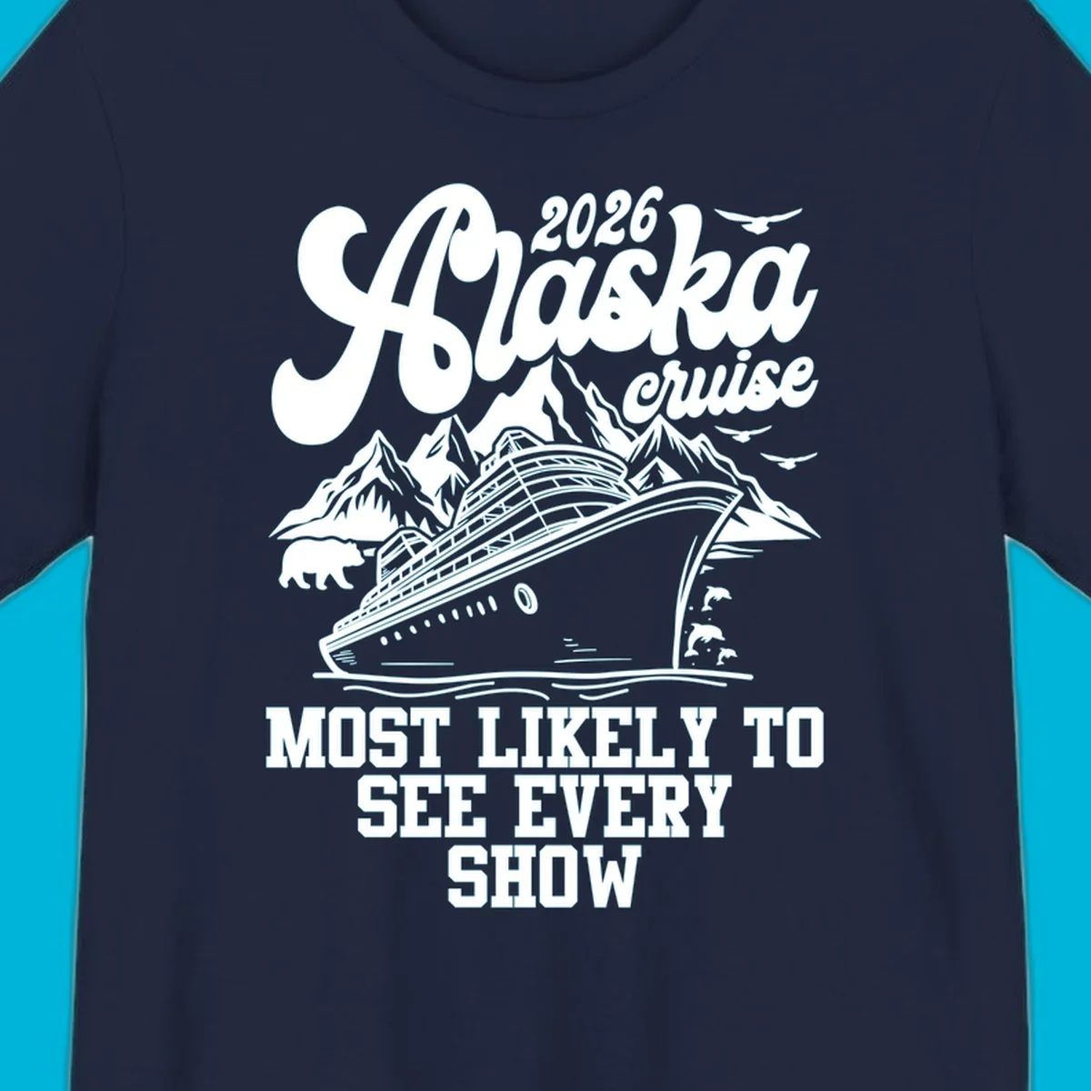 An illustration for a 2026 Alaska cruise with a ship, mountains, a bear, dolphins, and text 'MOST LIKELY TO SEE EVERY SHOW'.