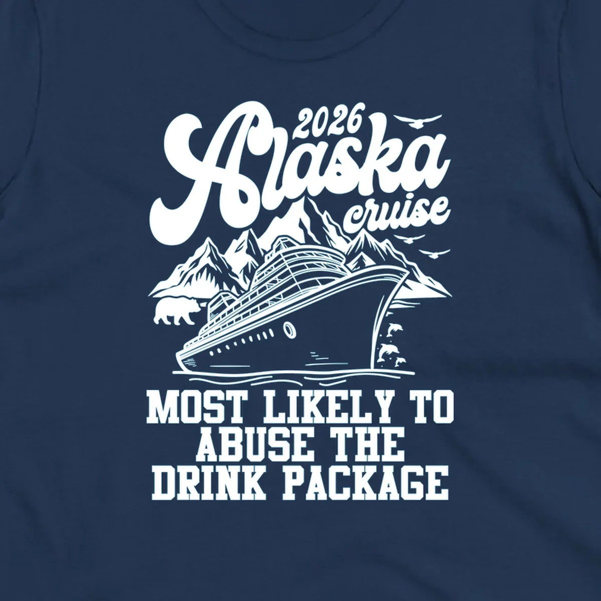 Illustrated 2026 Alaska cruise design with a ship, mountains, bear, dolphins, and 'MOST LIKELY TO ABUSE THE DRINK PACKAGE' text for drink-package-abuse-alaska.