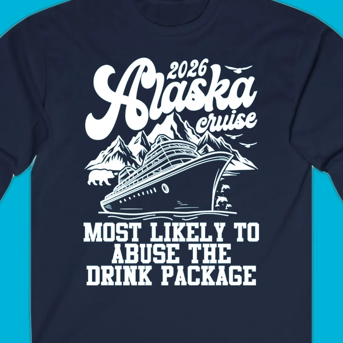 Illustrated 2026 Alaska cruise design with a ship, mountains, bear, dolphins, and 'MOST LIKELY TO ABUSE THE DRINK PACKAGE' text for drink-package-abuse-alaska.