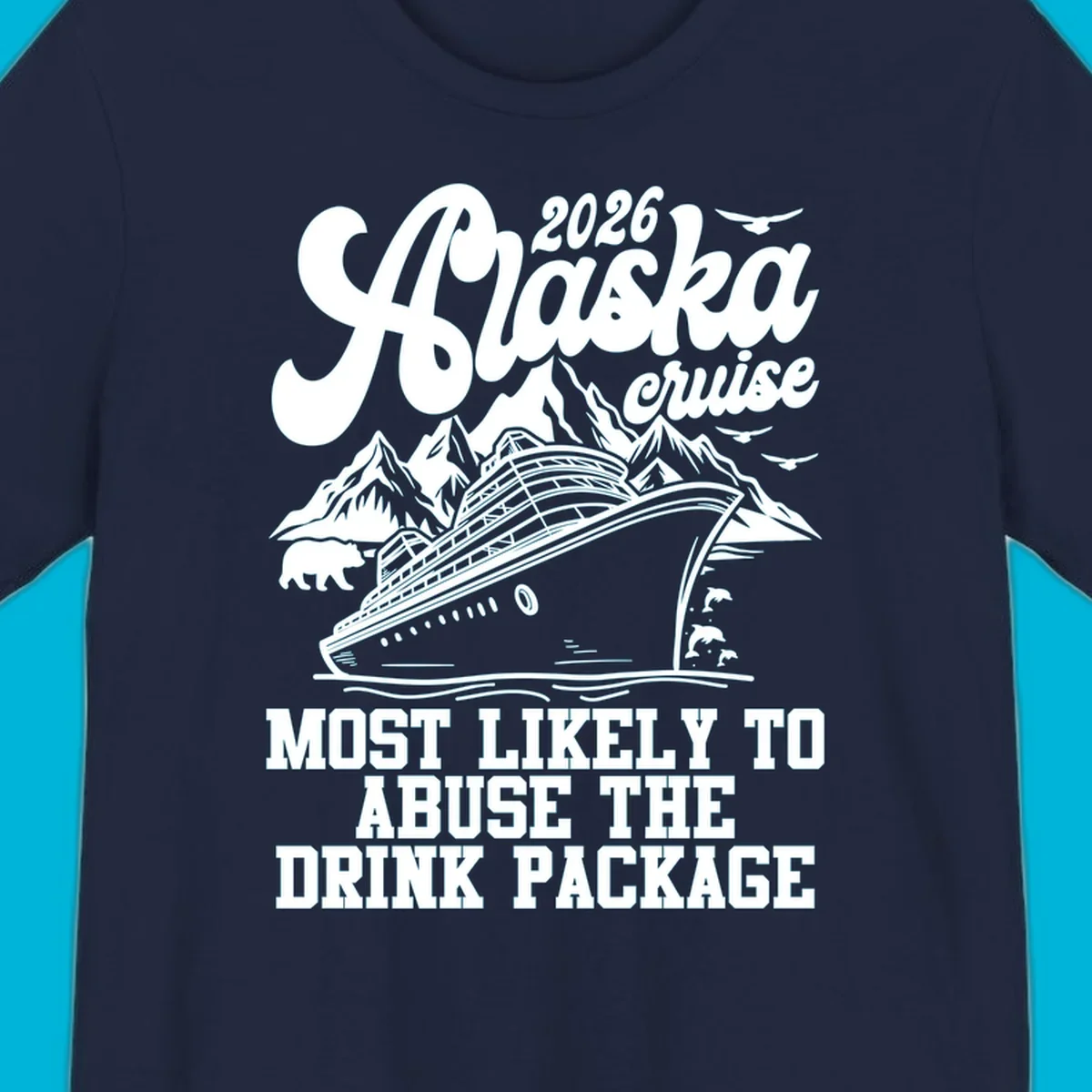 Illustrated 2026 Alaska cruise design with a ship, mountains, bear, dolphins, and 'MOST LIKELY TO ABUSE THE DRINK PACKAGE' text for drink-package-abuse-alaska.