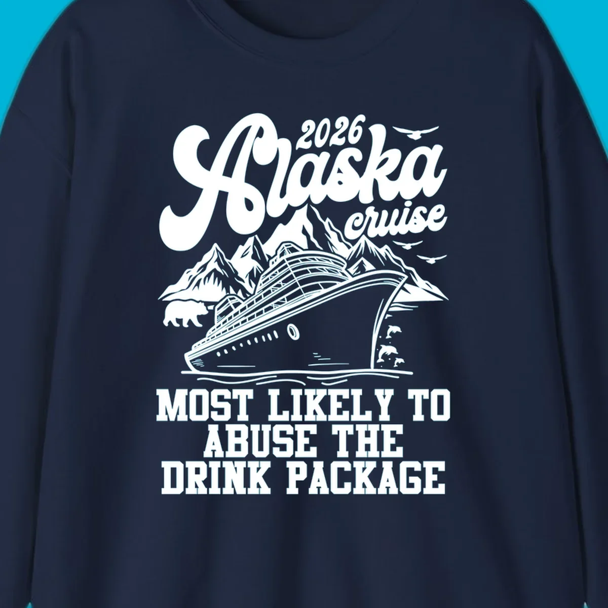 Illustrated 2026 Alaska cruise design with a ship, mountains, bear, dolphins, and 'MOST LIKELY TO ABUSE THE DRINK PACKAGE' text for drink-package-abuse-alaska.