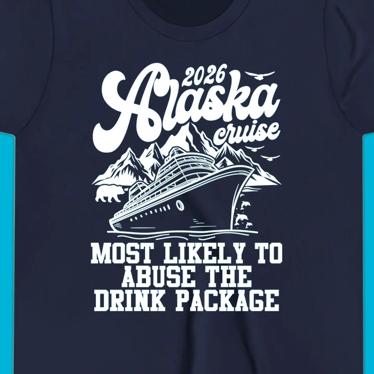 Illustrated 2026 Alaska cruise design with a ship, mountains, bear, dolphins, and 'MOST LIKELY TO ABUSE THE DRINK PACKAGE' text for drink-package-abuse-alaska.
