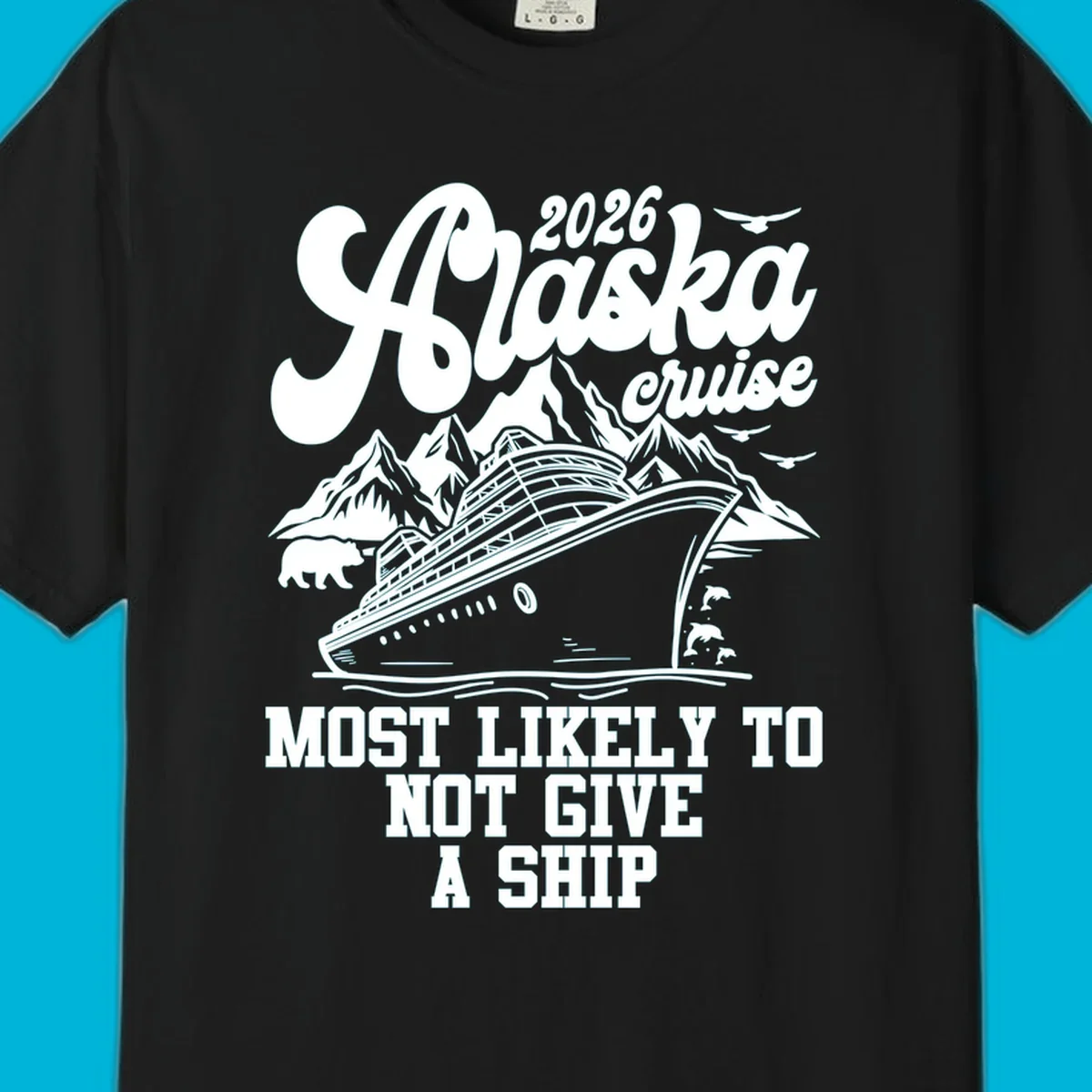 Illustration of an Alaska 2026 cruise ship with mountains, a bear, and dolphins, with the text 'Most Likely To Not Give A Ship'.