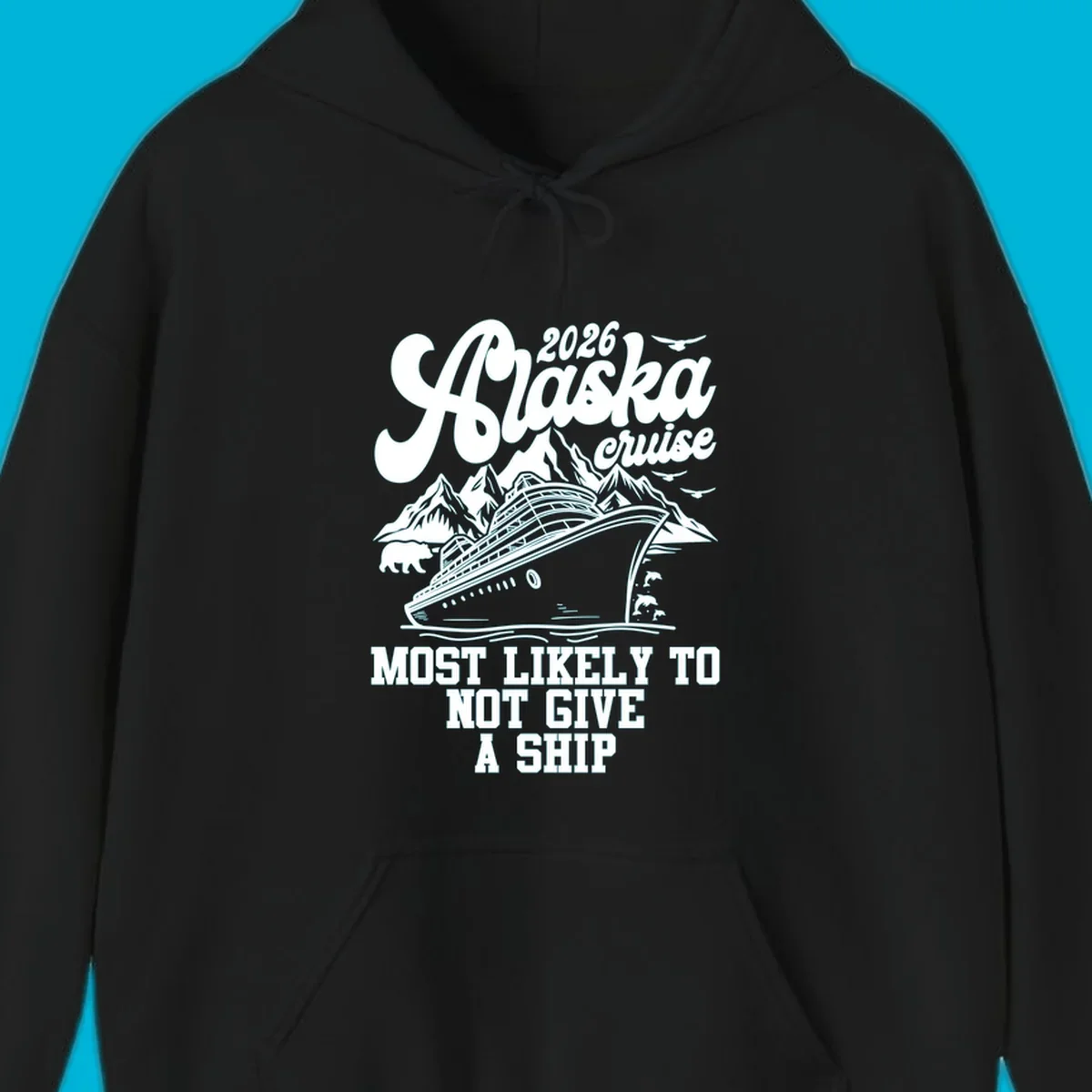 Illustration of an Alaska 2026 cruise ship with mountains, a bear, and dolphins, with the text 'Most Likely To Not Give A Ship'.