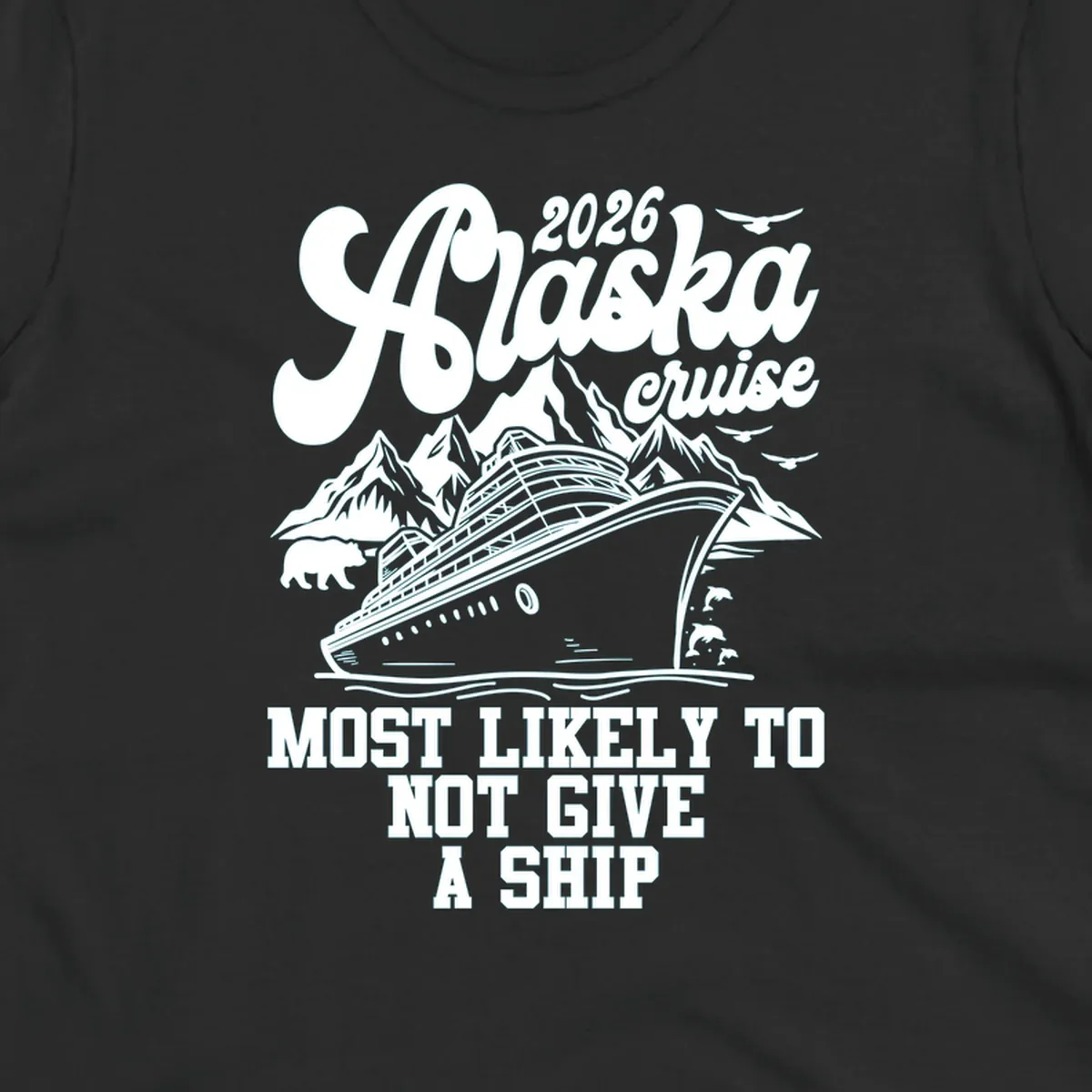 Illustration of an Alaska 2026 cruise ship with mountains, a bear, and dolphins, with the text 'Most Likely To Not Give A Ship'.