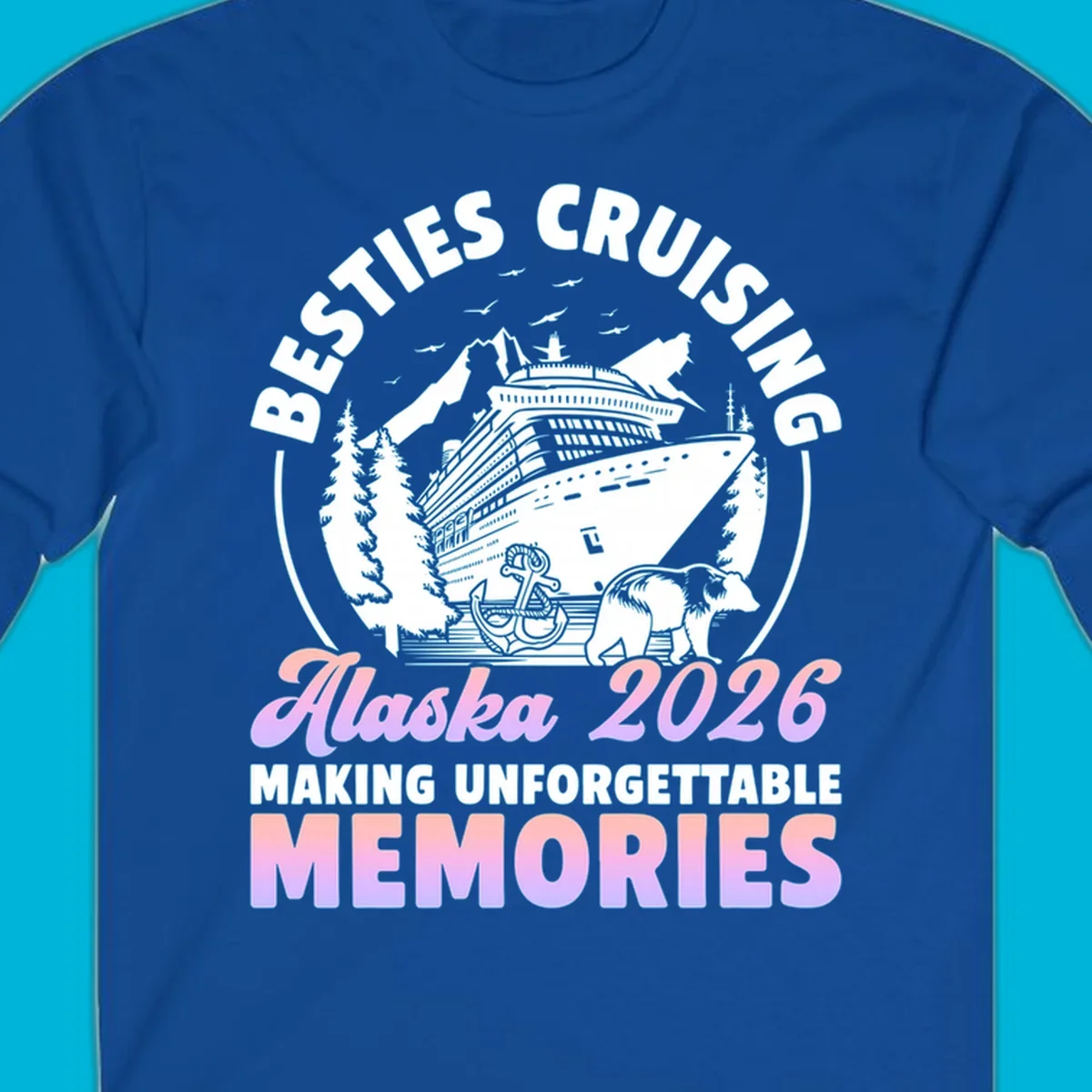 An illustrated design for an Alaska besties cruise in 2026, featuring a ship, mountains, trees, bear, and anchor.