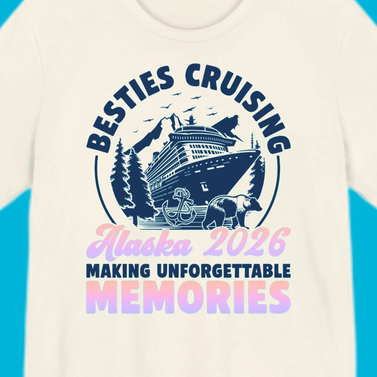 An illustrated design for an Alaska besties cruise in 2026, featuring a ship, mountains, trees, bear, and anchor.