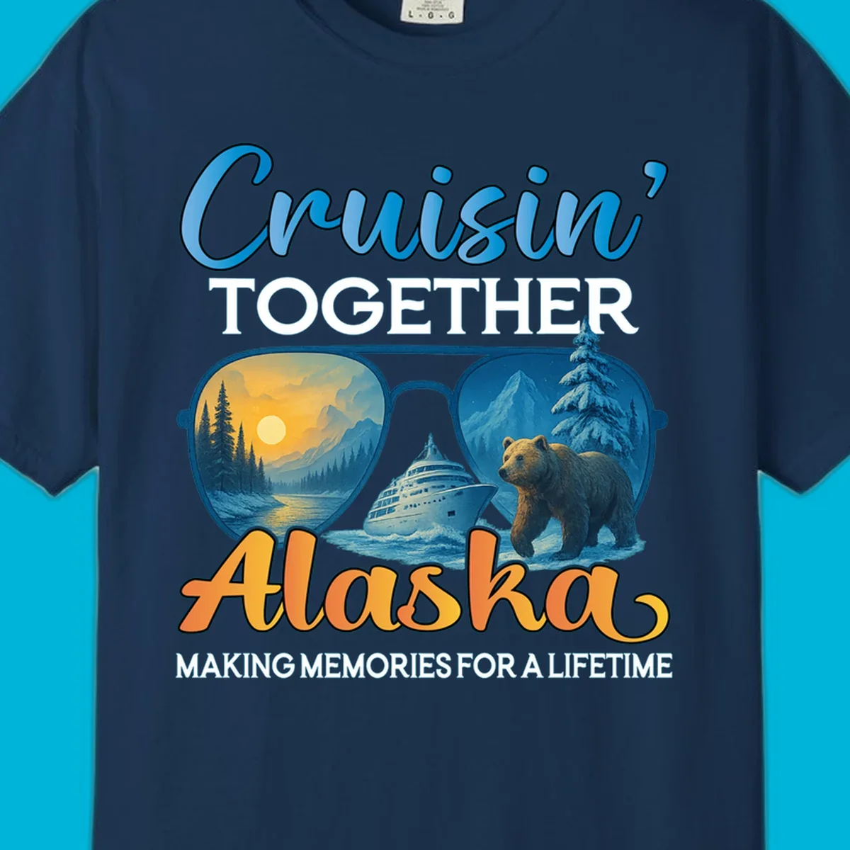 An illustrated design with text 'Cruisin' TOGETHER Alaska MAKING MEMORIES FOR A LIFETIME'. Sunglasses reflect an Alaska cruise scene with a ship, bear, mountains, and sun.