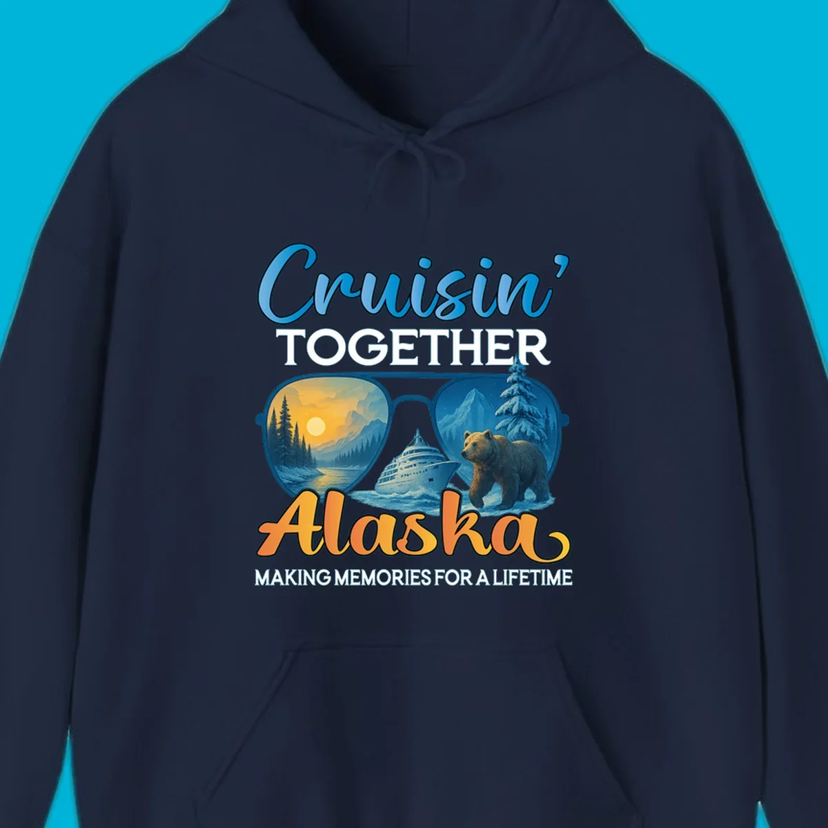 An illustrated design with text 'Cruisin' TOGETHER Alaska MAKING MEMORIES FOR A LIFETIME'. Sunglasses reflect an Alaska cruise scene with a ship, bear, mountains, and sun.