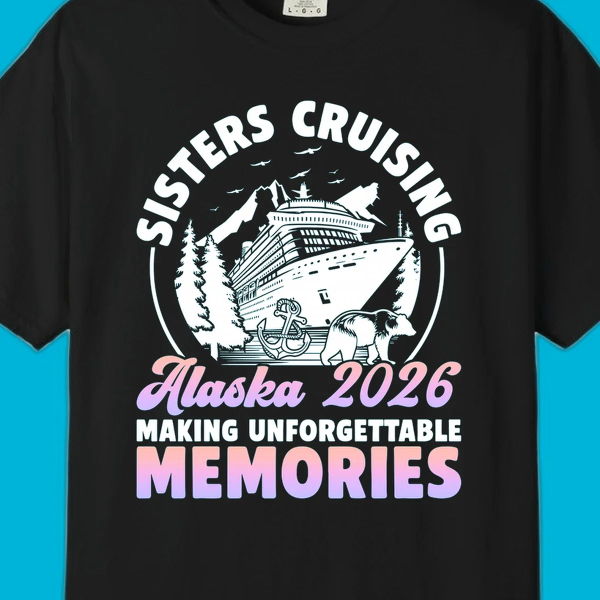 Illustration of a cruise ship, mountains, trees, anchor, and bear, with 'SISTERS CRUISING Alaska 2026' text, for a sisters-alaska-cruise-bear design.