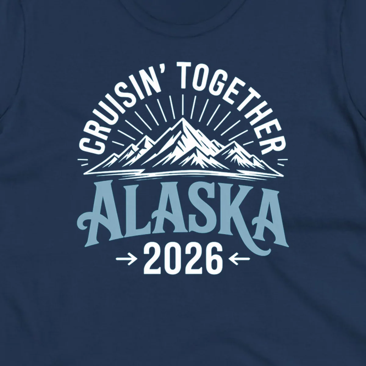 Illustrated design with stylized mountains and sun rays above large 'ALASKA' text, featuring 'CRUISIN' TOGETHER' and '2026' for an Alaskan cruise.