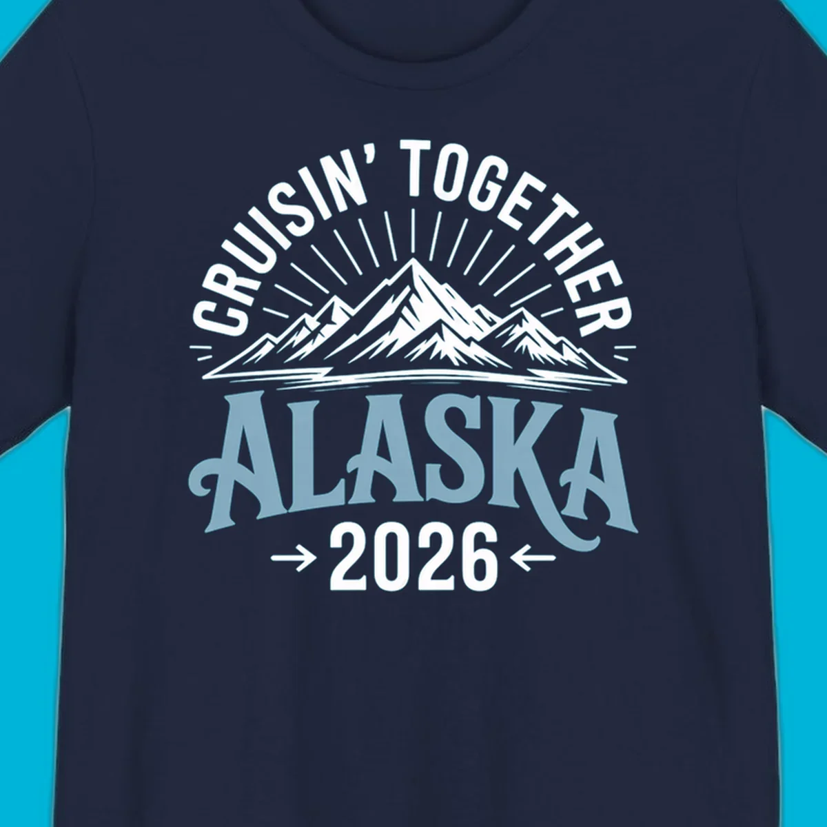 Illustrated design with stylized mountains and sun rays above large 'ALASKA' text, featuring 'CRUISIN' TOGETHER' and '2026' for an Alaskan cruise.