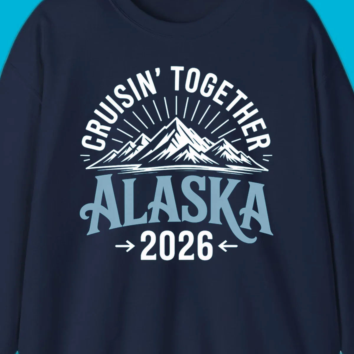 Illustrated design with stylized mountains and sun rays above large 'ALASKA' text, featuring 'CRUISIN' TOGETHER' and '2026' for an Alaskan cruise.