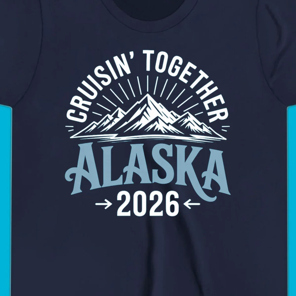 Illustrated design with stylized mountains and sun rays above large 'ALASKA' text, featuring 'CRUISIN' TOGETHER' and '2026' for an Alaskan cruise.