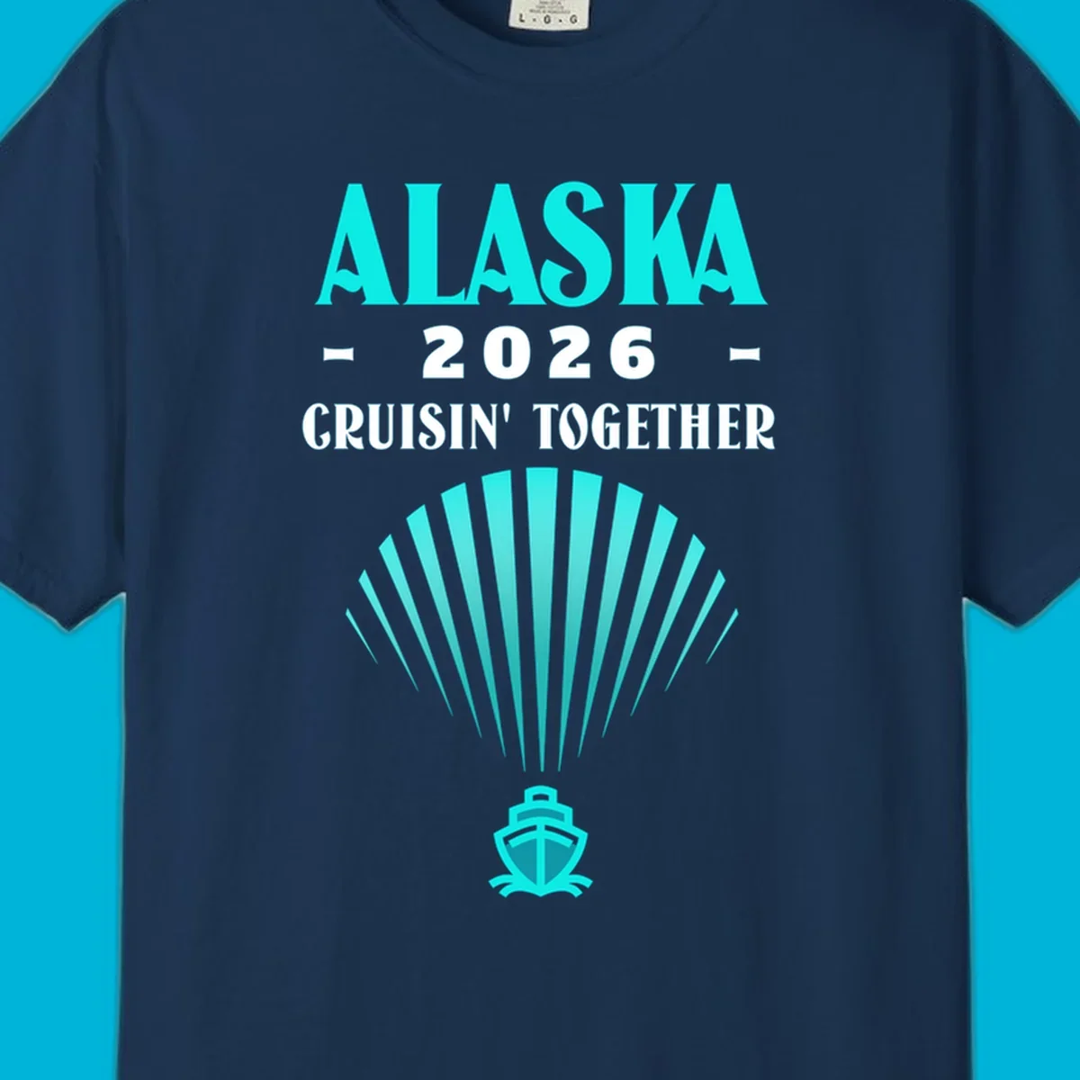 A teal design featuring the text 'ALASKA 2026 CRUISIN' TOGETHER' with a fan shape and a cruise ship icon, for an alaska-2026-cruisin-together cruise.