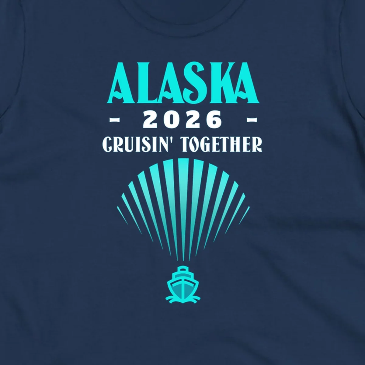 A teal design featuring the text 'ALASKA 2026 CRUISIN' TOGETHER' with a fan shape and a cruise ship icon, for an alaska-2026-cruisin-together cruise.