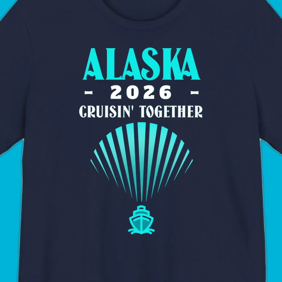 A teal design featuring the text 'ALASKA 2026 CRUISIN' TOGETHER' with a fan shape and a cruise ship icon, for an alaska-2026-cruisin-together cruise.